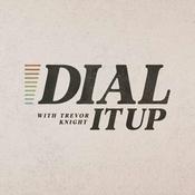 Podcast Dial It Up with Trevor Knight