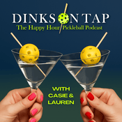Podcast Dinks On Tap: The Happy Hour Pickleball Podcast