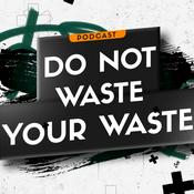 Podcast Do Not Waste Your Waste