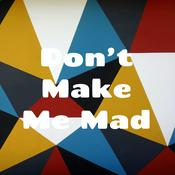 Podcast Don’t Make Me Mad