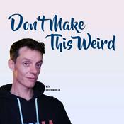 Podcast Don't Make This Weird