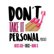 Podcast Don't Take it Personal Podcast