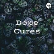 Podcast Dope Cures: Medical Marijuana