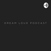 Podcast Dream Loud Podcast