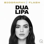 Podcast Dua Lipa - Biography Flash