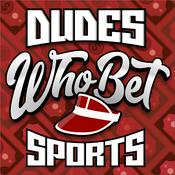 Podcast Dudes Who Bet Sports