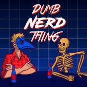 Podcast Dumb Nerd Thing