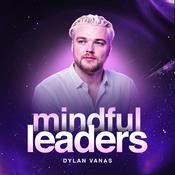 Podcast Mindful Leaders Podcast With Dylan Vanas