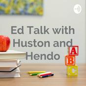 Podcast Ed Talk with Huston and Hendo