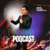 Podcast PREDICAS PODCAST EDDIE RIVERA CANDELITA
