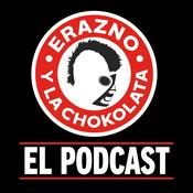 Podcast Erazno y La Chokolata El Podcast