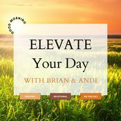 Podcast Elevate Your Day with Andi and Brian Hale