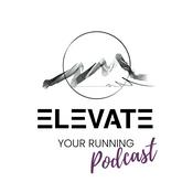 Podcast The Elevate Your Running Podcast