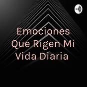 Podcast Emociones Que Rigen Mi Vida Diaria