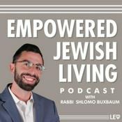 Podcast Empowered Jewish Living with Rabbi Shlomo Buxbaum