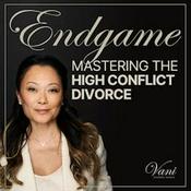 Podcast Endgame: Mastering the High Conflict Divorce with Vani Kovitch