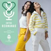 Podcast Entre Hermanas con Alessandra Rosaldo y Mariana Sánchez-Williams