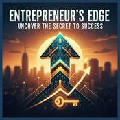 Podcast Entrepreneur's Edge: Uncover the Secret to Success