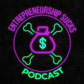 Podcast Entrepreneurship Sucks