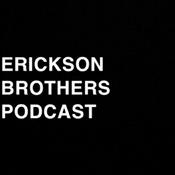 Podcast Erickson Brothers Podcast