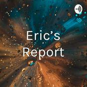 Podcast Eric's Report