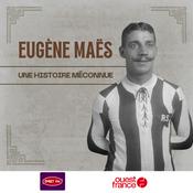 Podcast Eugène Maës : une histoire méconnue