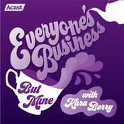 Everyone's Business (But Mine) with Kara Berry