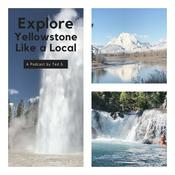 Podcast Explore Yellowstone Like a Local! Save TIME & MONEY on your Yellowstone Vacation.