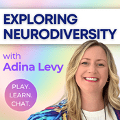 Podcast Exploring Neurodiversity with Adina Levy from Play. Learn. Chat