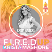 Podcast F.I.R.E.D UP with Krista Mashore