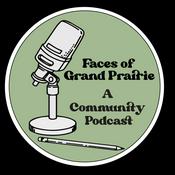 Podcast Faces of GRAND Prairie, A Community Podcast