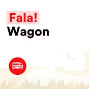 Podcast Fala! Wagon