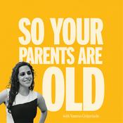 Podcast So Your Parents Are Old