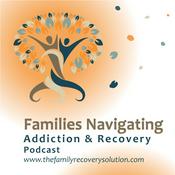 Podcast Families Navigating Addiction & Recovery