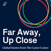 Podcast Far Away, Up Close: Global Stories from The Carter Center