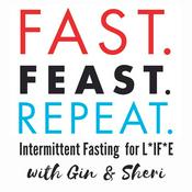 Podcast Fast. Feast. Repeat.  Intermittent Fasting For Life