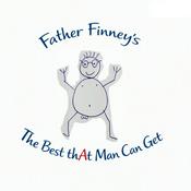 Podcast Father Finney’s The Best That Man Can Get