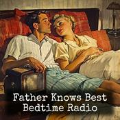 Podcast Father Knows Best - Bedtime Radio
