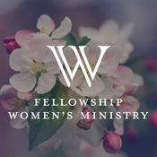 Podcast Fellowship Church Women’s Ministry