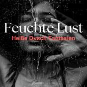 Podcast Feuchte Lust 💦 - Heiße Dusch Fantasien | Erotische Audios