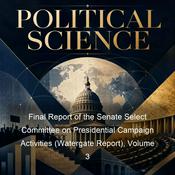 Podcast Final Report of the Senate Select Committee on Presidential Campaign Activities (Watergate Report)