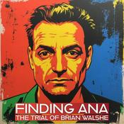 Podcast Finding Ana: The Trial Of Brian Walshe | The Murder Of Ana Walshe
