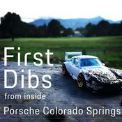 Podcast First Dibs: From Inside Porsche Colorado Springs