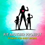 Podcast Fit Mother Project Podcast