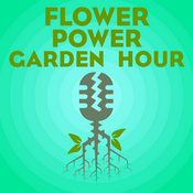 Podcast Flower Power Garden Hour