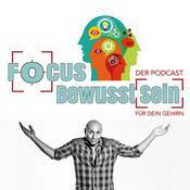 Podcast FOCUS Bewusst(sein) - DER PODCAST - "Für Dein Gehirn"