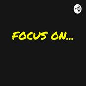 Podcast Focus On...