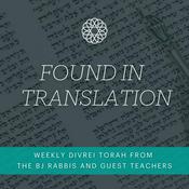Podcast Found In Translation: Weekly Divrei Torah and Sermons from the BJ Rabbis and Guest Teachers