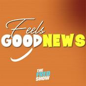 Podcast The Fred Show Feels Good News