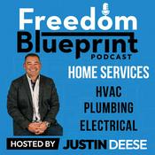 Podcast Freedom Blueprint for Home Services | HVAC, Plumbing, Electrical, Leadership, Business Growth
